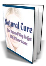 Natural Cure - The Natural Way To Get Rid Of Your Acne Natural Cure - The Natural Way To Get Rid Of Your Acne